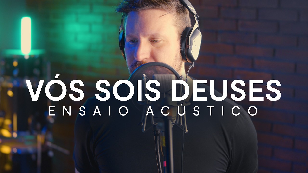 VÓS SOIS DEUSES - Ensaio Acústico
