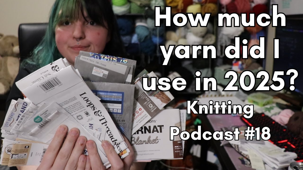 How much yarn did I use in 2025? | Knitting Podcast #18