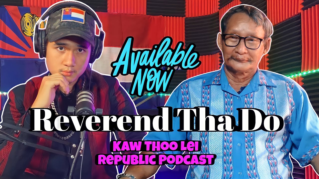 The wonderful testimony of Reverend Pastor Tha Do: Kaw Thoo Lei Republic Podcast