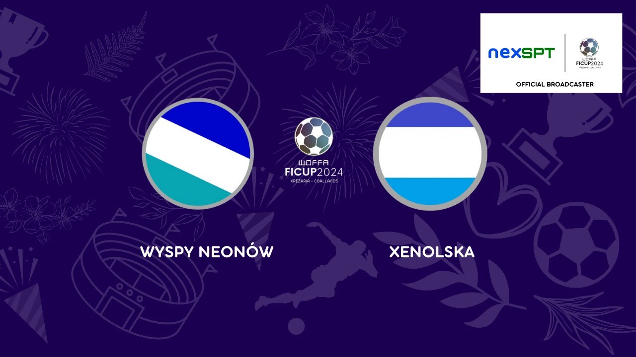 Nex1 Live - WOFFA FiCup 2024 (Wyspy Neon&oacute;w - Xenolska)