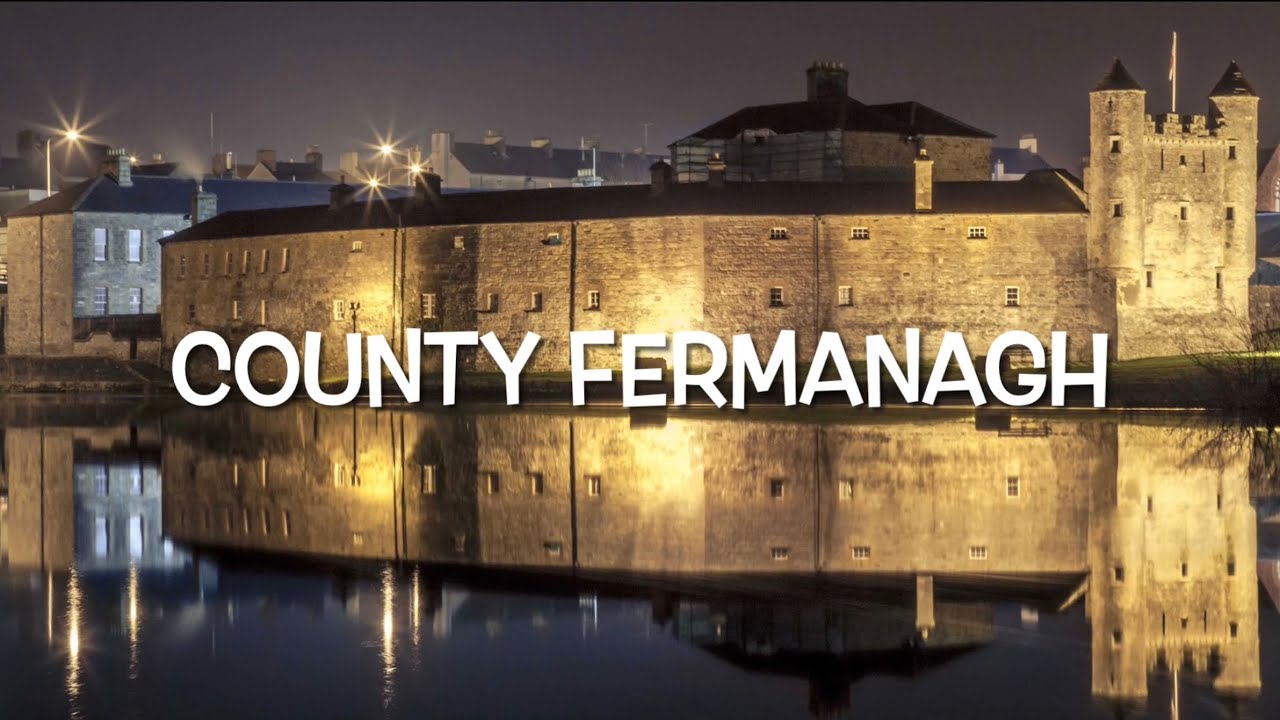 County Fermanagh, Ulster - Name, History, Landscape