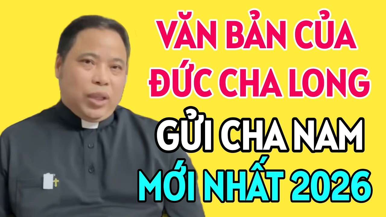 SỰ THẬT VỀ VĂN BẢN CỦA ĐỨC CHA LONG GỬI ĐẾN CHA NAM THẾ NÀO | CHA VŨ THẾ TOÀN MỚI NHẤT