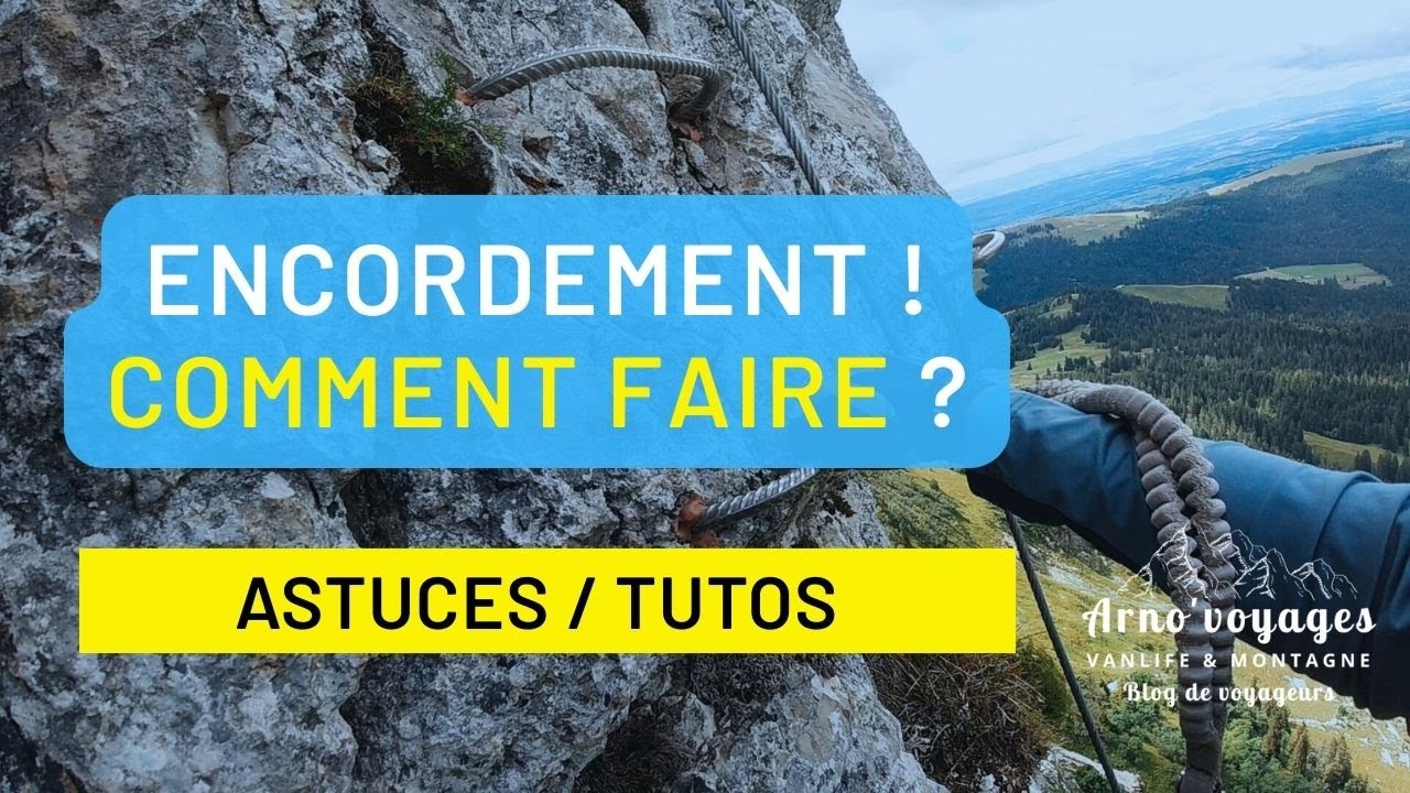 [Via Xpérience] Tuto via - ENCORDEMENT - Comment progresser encordé ? Quel matériel utiliser ?