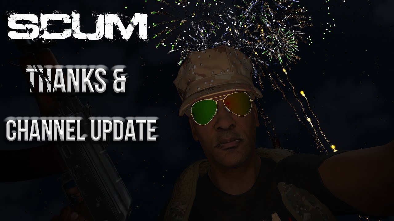 THANKS & CHANNEL UPDATE [SCUM]