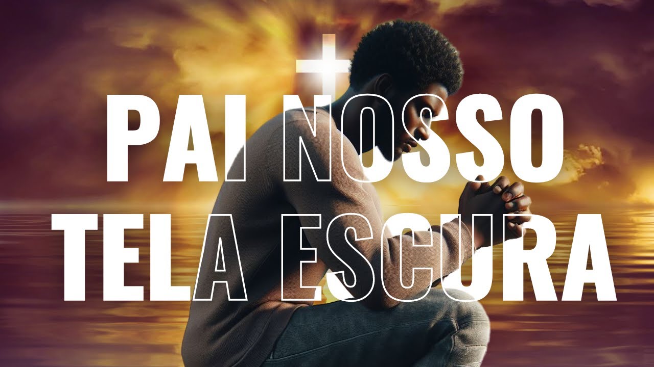 Pai nosso 10 horas de tela escura