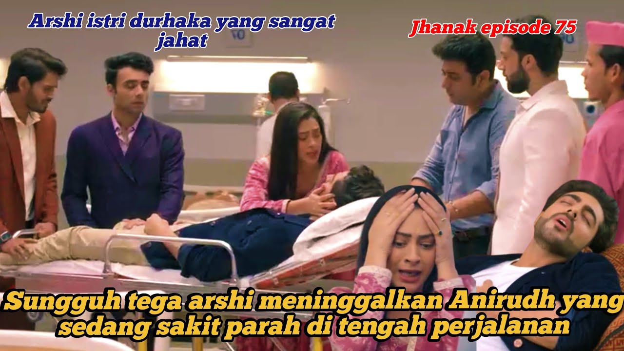 Sungguh tega arshi meninggalkan Anirudh yang sedang sakit parah di tengah perjalanan 