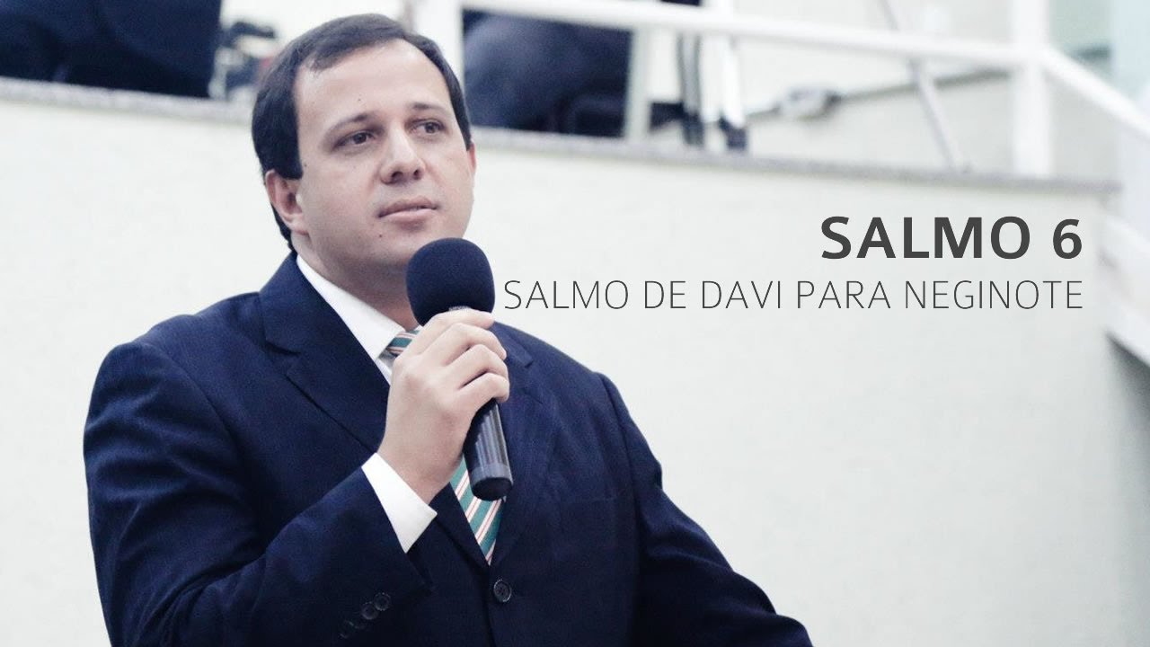 Estudo sobre o livro de Salmos - Capítulo 6 - Pr. José Wesley da Costa