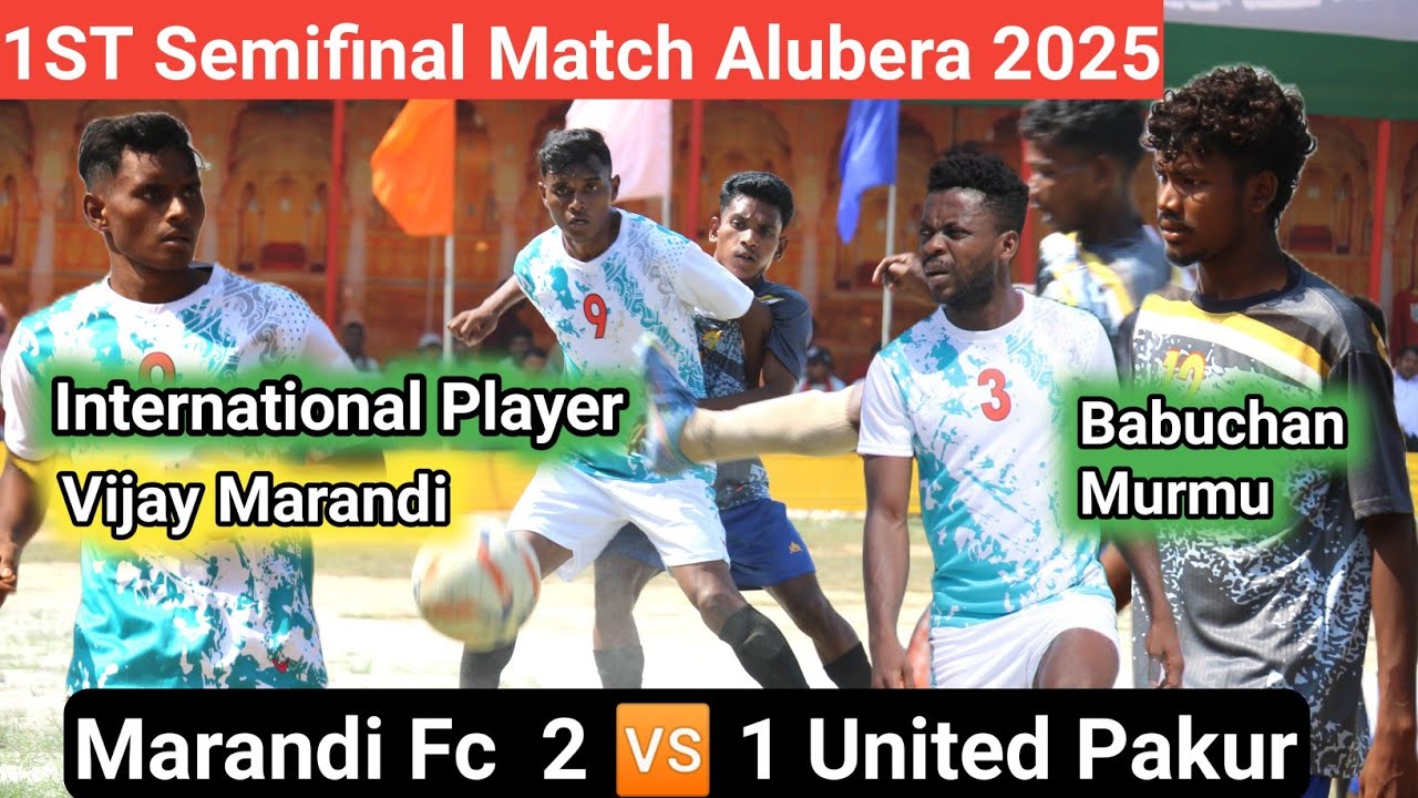 1st Semifinal Match Alubera Amrapara 2025 🔥 Marandi Fc 🆚 Fc United Pakur | at Alubera 2025