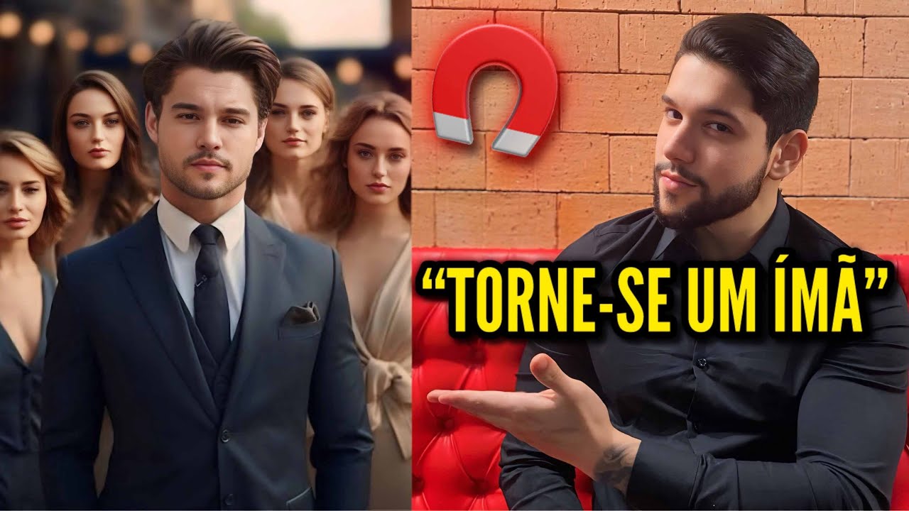 O QUE TORNA UM HOMEM ATRAENTE (Como ser um ímã de mulheres)