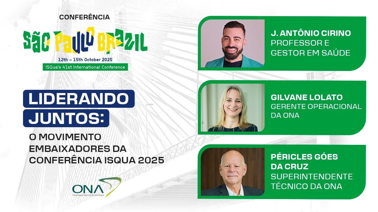 Conferência ISQua Brasil - Liderando Juntos: O Movimento Embaixadores da Conferência ISQua 2025