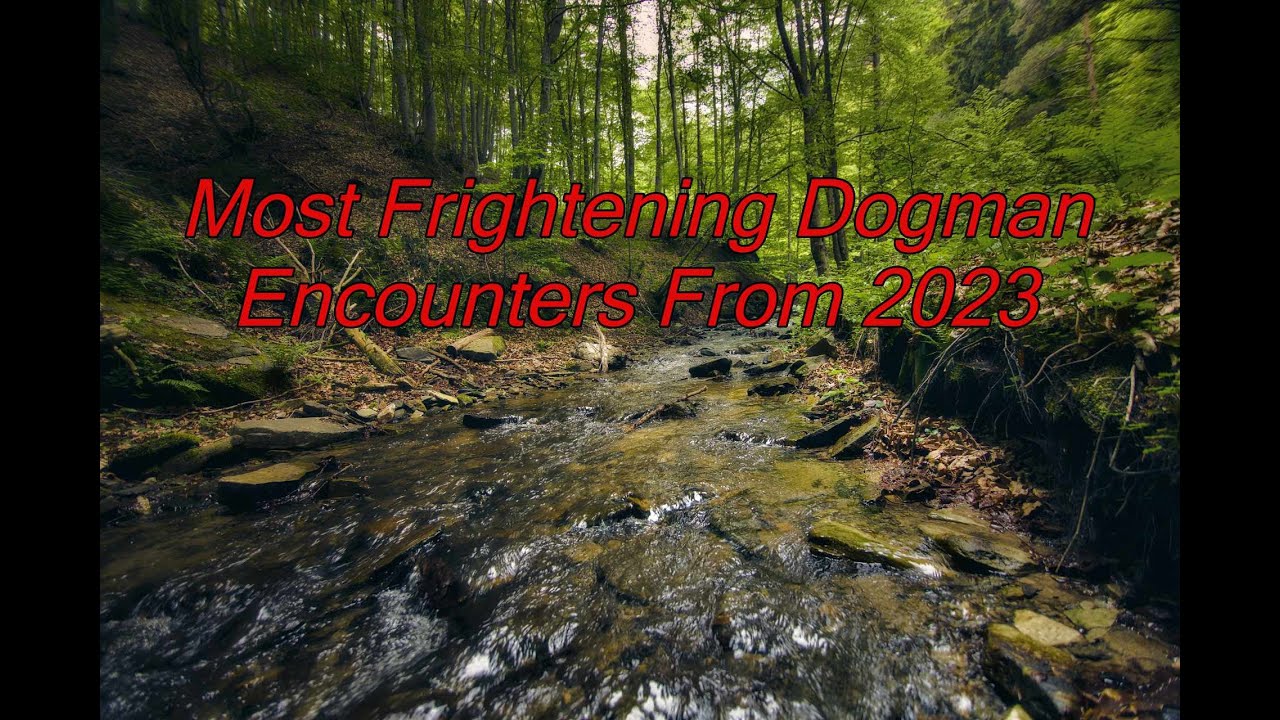 Most Frightening Dogman Encounters From 2023 - Dogman Encounters Episode 470