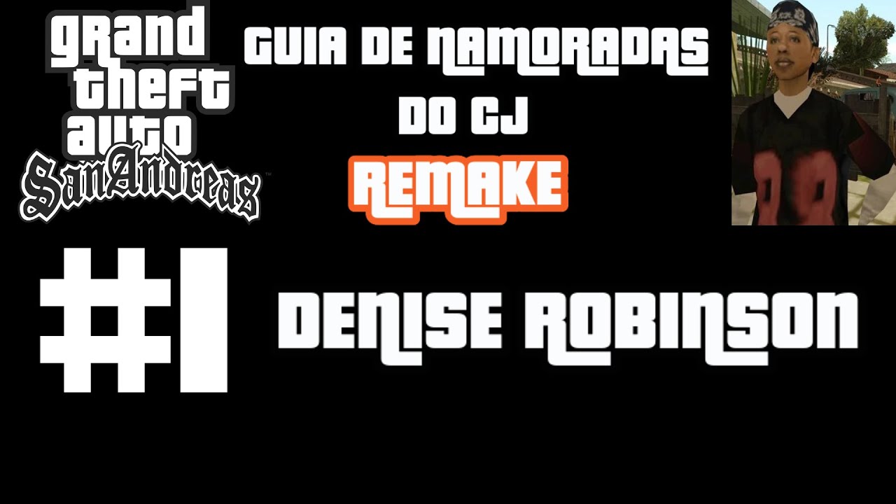 GTA SAN ANDREAS - GUIA DE NAMORADAS DO CJ REMAKE - #1 - DENISE ROBINSON