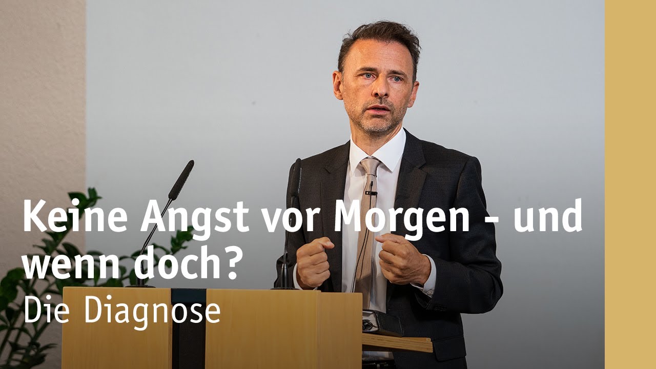 Keine Angst vor Morgen - und wenn doch? | Die Diagnose | Teil 1 | Michael Leister