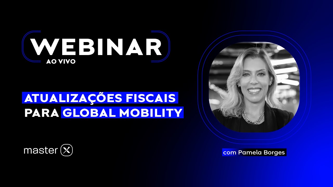 Webinar: Atualizações Fiscais para Global Mobility