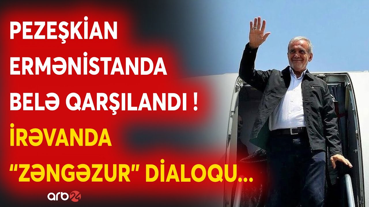 SON DƏQİQƏ! Pezeşkian Ermənistanda belə qarşılandı: İrəvanda 