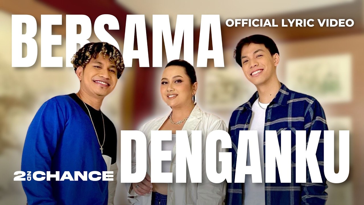 2ND CHANCE - BERSAMA DENGANKU (OFFICIAL LYRIC VIDEO)