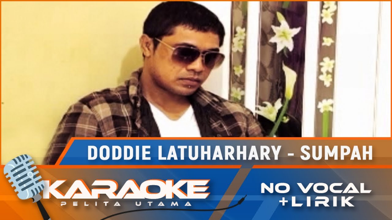 (Karaoke Version) Doddie Latuharhary - SUMPAH | Lagu Terpopuler 2022 || No Vocal