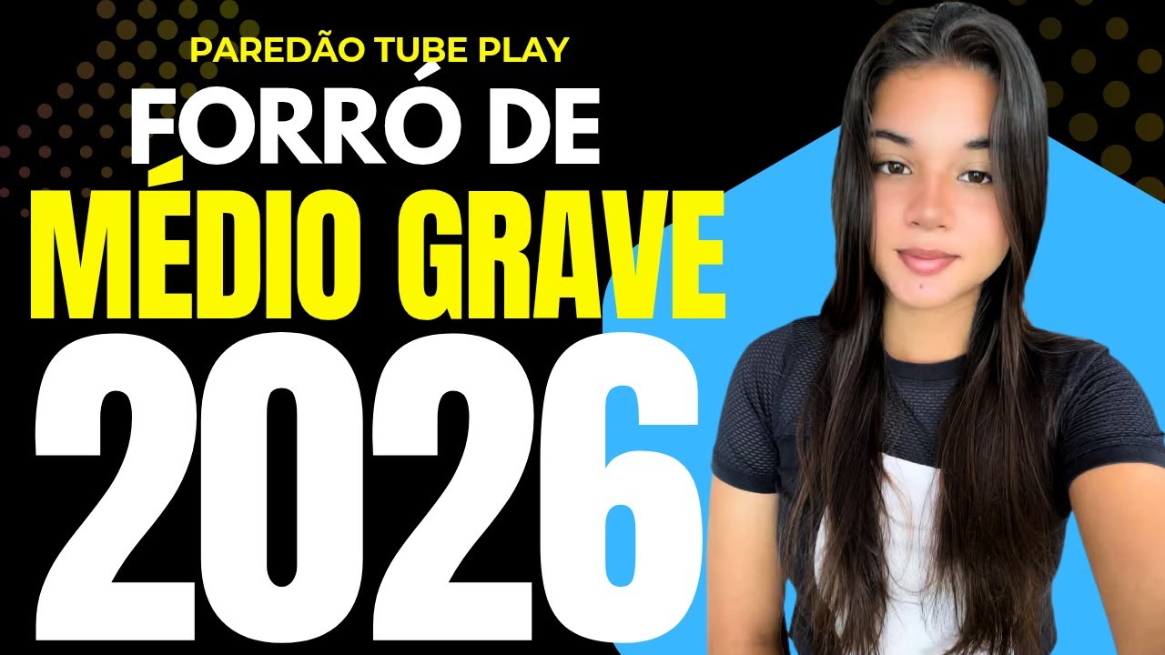 FORRÓ DE MÉDIO GRAVE 2026 - FORRÓ PRA CURTIR O CHURRACÃO 2026 - FORRÓ ATUALIZADO PRA PAREDÃO 2026