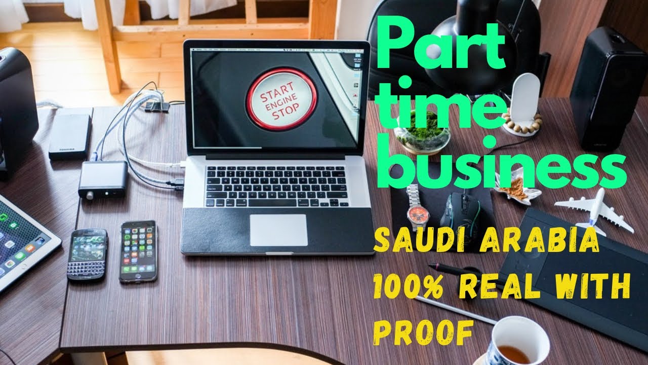 part time business in saudi Arabia  100% real with proof: part 1