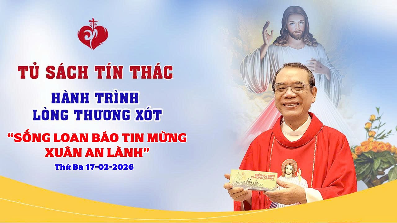 Hành Trình Lòng Thương Xót | SỐNG LOAN BÁO TIN MỪNG - XUÂN AN LÀNH | 17/02/2026