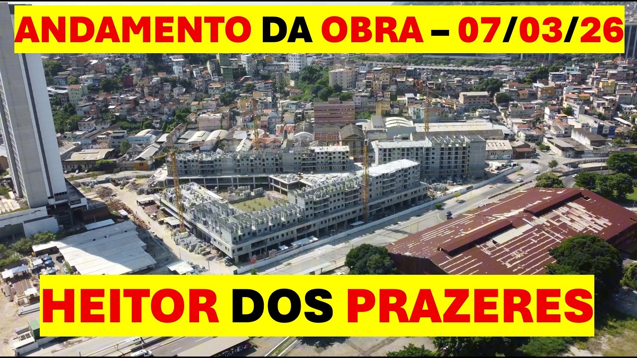 HEITOR DOS PRAZERES - ANDAMENTO DA OBRA - 07/03/2026