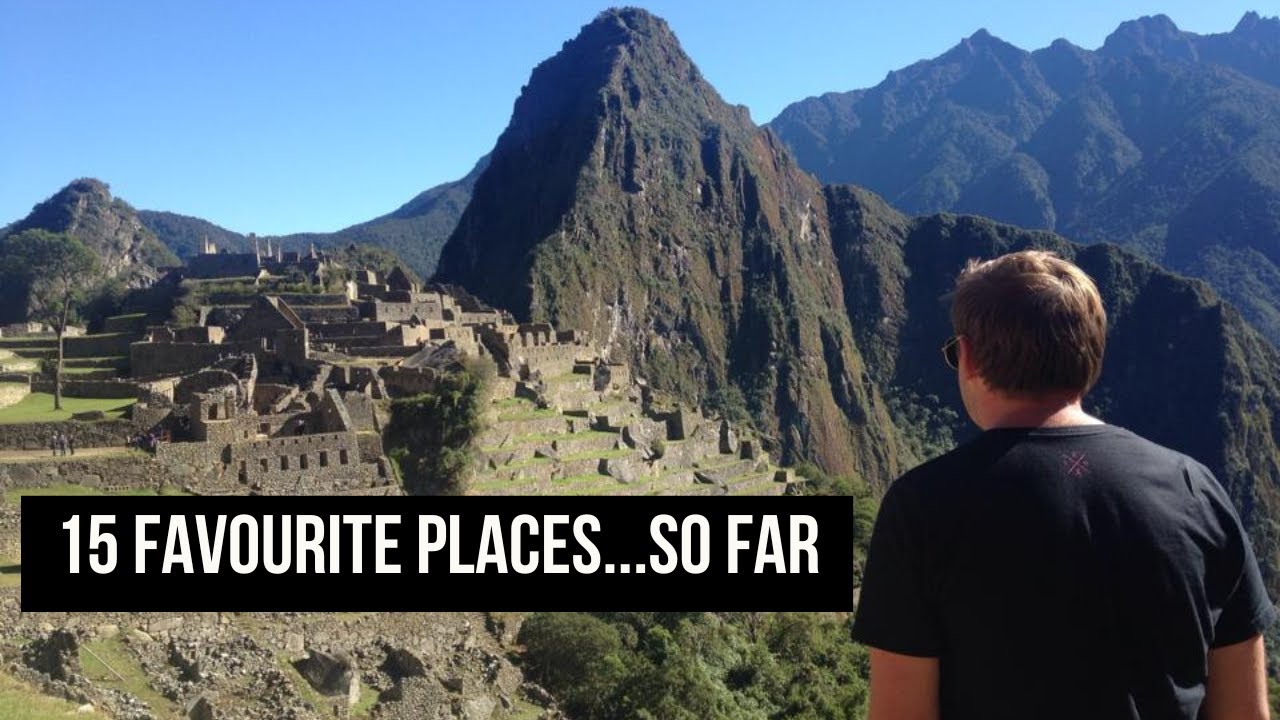 My Top 15 Travel Destinations I’d Return to Tomorrow In A Heartbeat