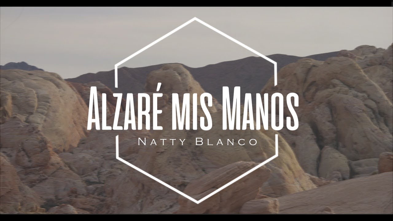 Alzar&eacute; Mis Manos - Natty Blanco (Video Letra)