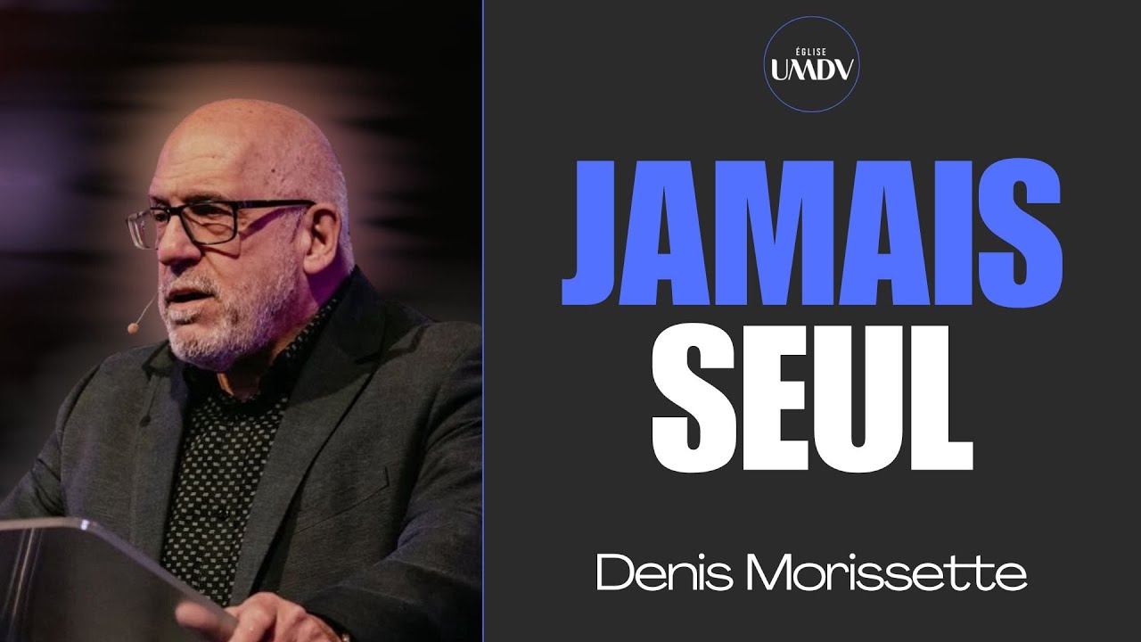 JAMAIS SEUL | Denis MORISSETTE | Mardi 16 Septembre 2025