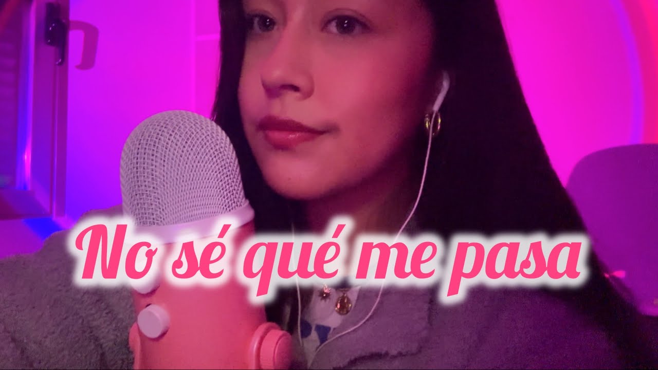 ASMR ✨ No sé qué me pasa… Pero esto me está agobiando