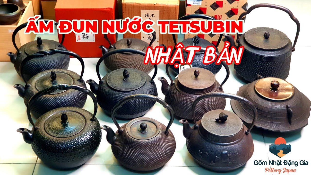 [19/12] ẤM ĐUN NƯỚC TETSUBIN NHẬT BẢN, Chiếc ấm mang lại lợi ích thần kỳ cho sức khỏe của người Nhật
