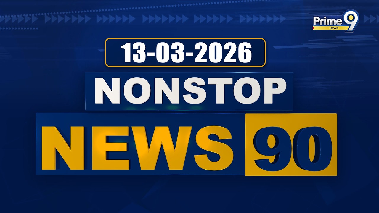Nonstop News 90 : Evening News | News Express | 13-03-2026 | Prime9 News