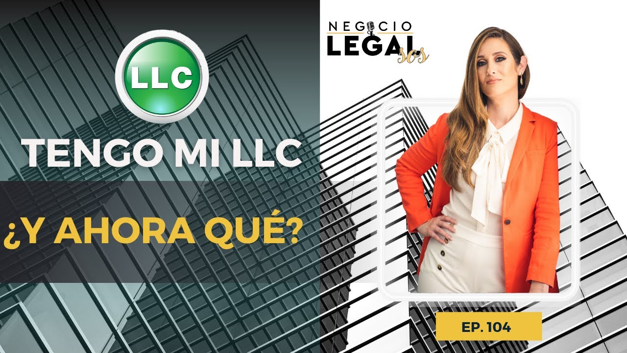 Tengo una LLC, ¿y ahora qué? |  Después de crear la LLC qué hago | Ep. 104 Negocio Legal SOS