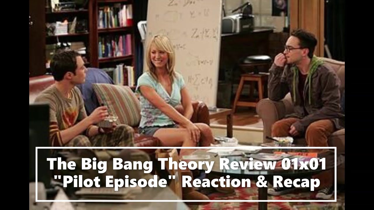 The Big Bang Theory Review 01x01 "Pilot Episode" Reaction & Recap