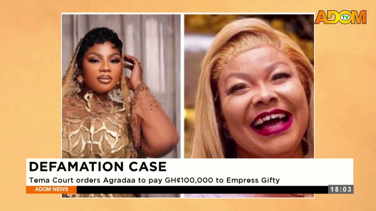 Defamation Case: Tema Court orders Agradaa to pay GH 100,000 to Empress Gifty - Evening News