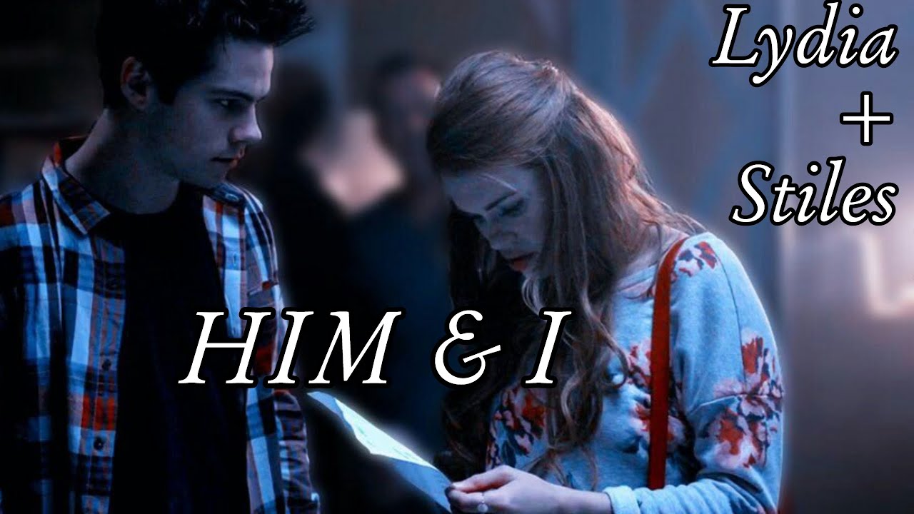 HIM & I // Stiles + Lydia // Stydia