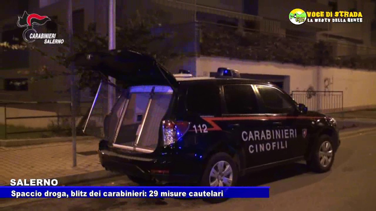 Voce di Strada - Salerno, spaccio di droga, blitz carabinieri: eseguite 29 misure cautelari