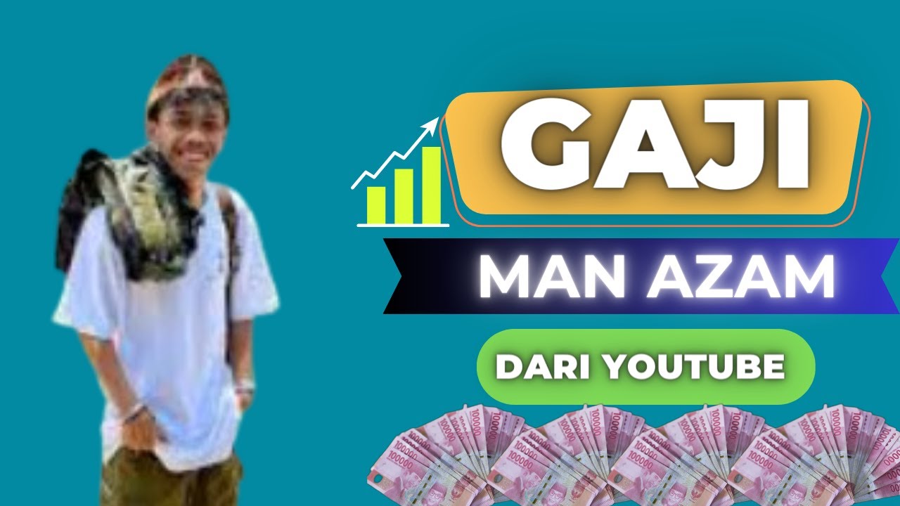 Bongkar Pendapatan Man Azam dari Youtube Perbulan Terbaru 2024