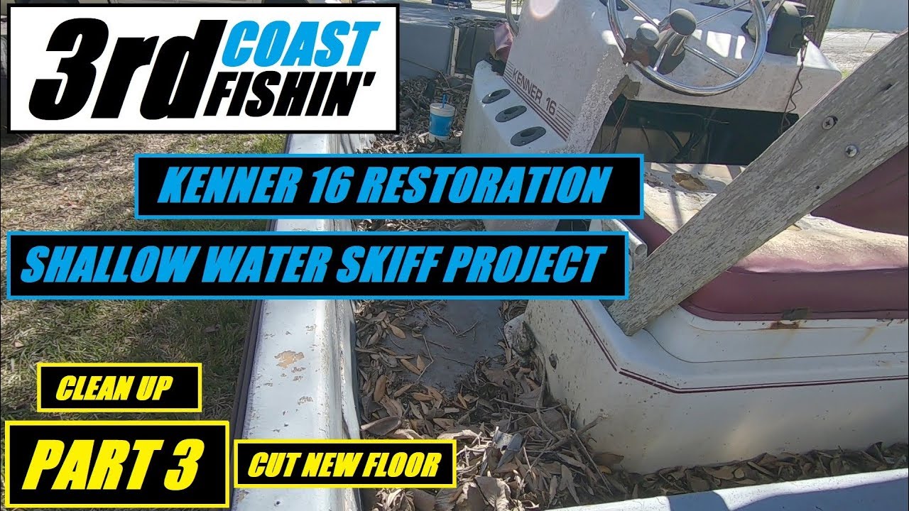 BOAT RESTORATION | PART 3 CLEAN UP AND CUT NEW FLOOR | KENNER 16 SHALLOW WATER SKIFF PROJECT