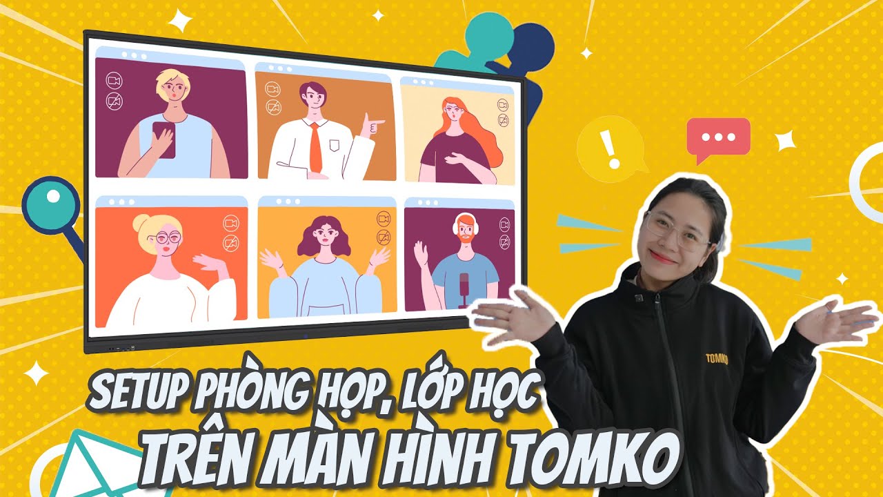 Hướng dẫn set up buổi học, họp trực tuyến trên màn tương tác Tomko chi tiết