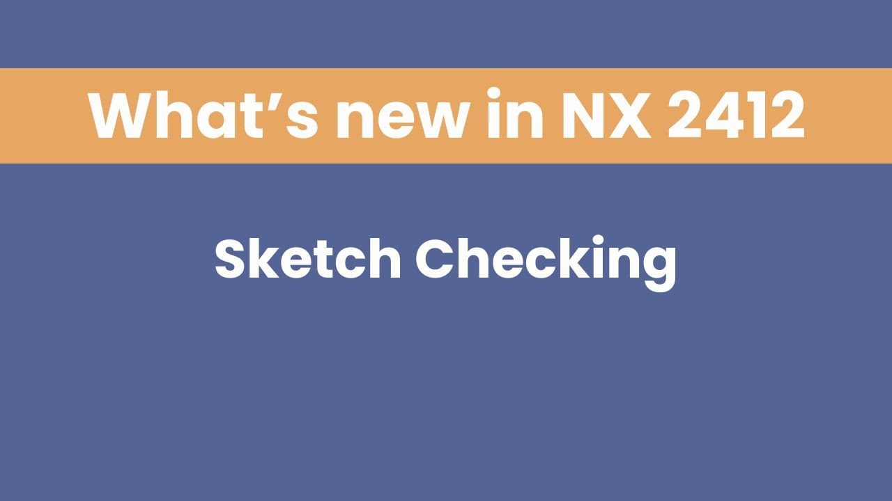 What's New in NX 2412 -  Sketch Checking