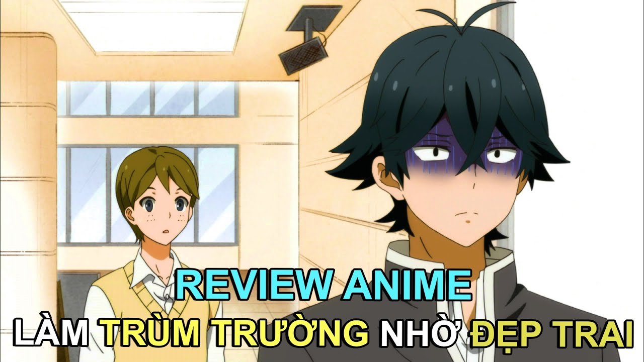 THANH NIÊN ĐƯỢC LÀM TRÙM TRƯỜNG NHỜ ĐẸP TRAI | REVIEW PHIM ANIME HAY