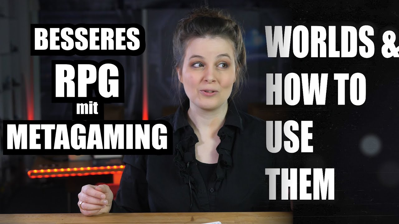 Was ist Metagaming und wie macht es euer Rollenspiel besser?  Worlds & How to Use Them
