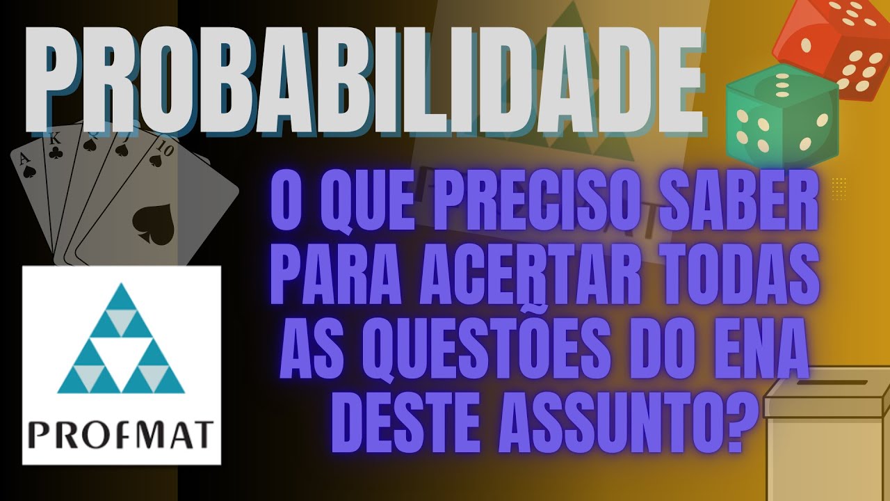 Probabilidade - O que preciso saber para acerta todas as questões do ENA deste assunto?