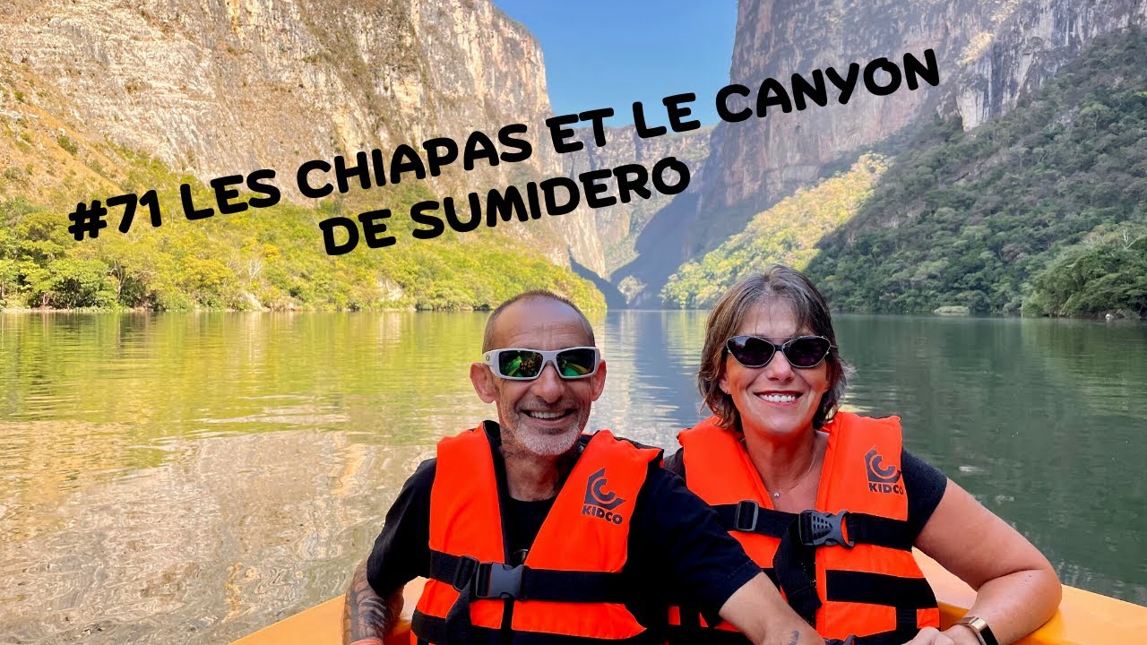 #71 LES CHIAPAS ET LE CANYON DEL SUMIDERO 🇲🇽