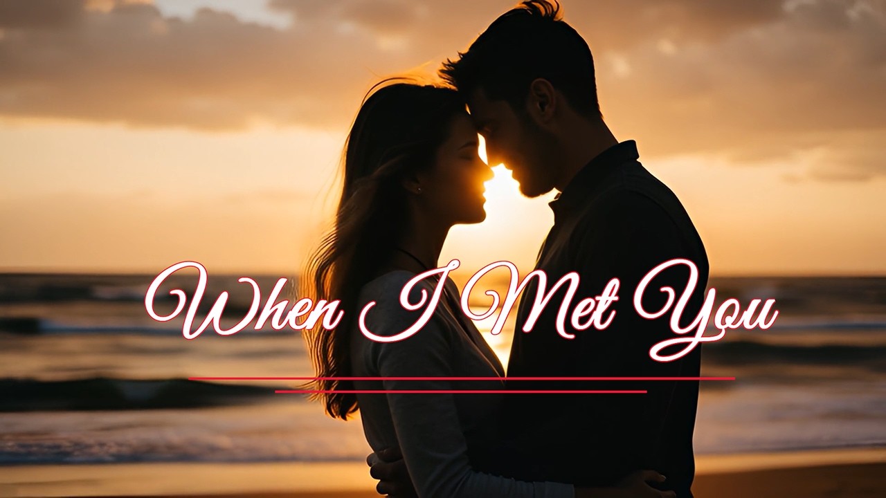 When I Met You ❤️ – Romantic Wedding Love Song | First Dance Song | Emotional Love Ballad ❤️