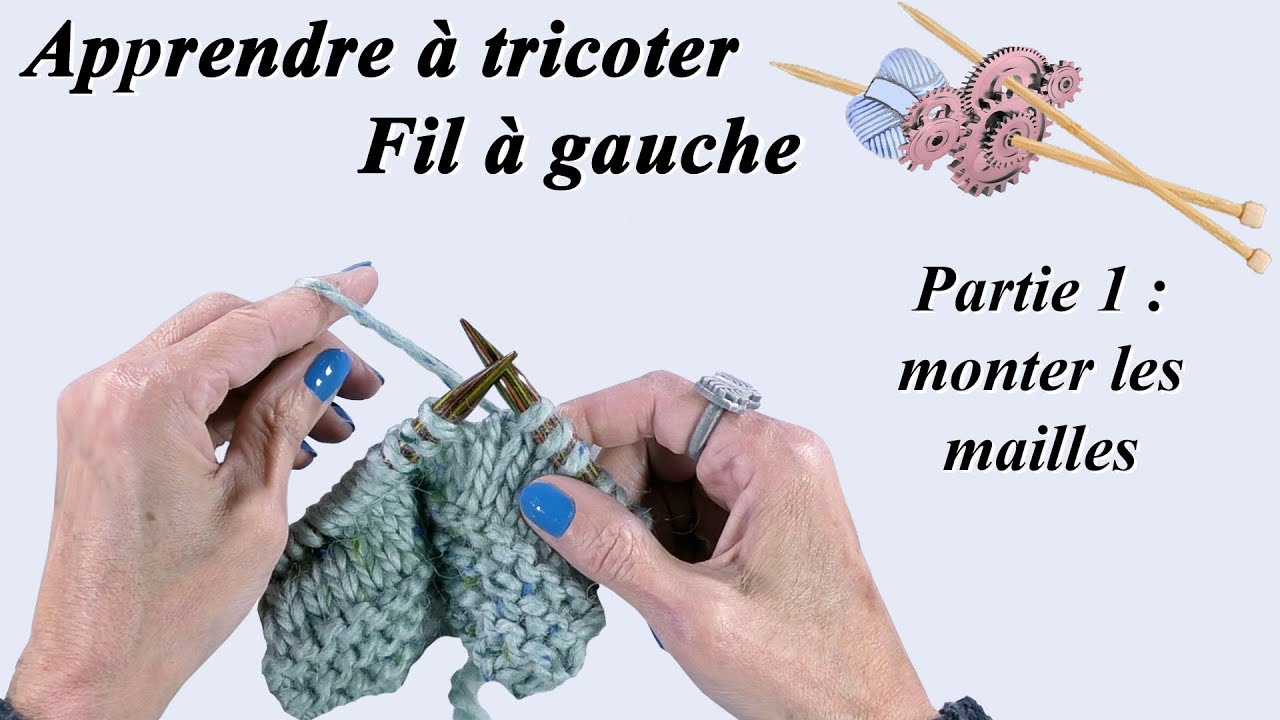 Tuto tricot : Apprendre à tricoter à gauche - Part 1