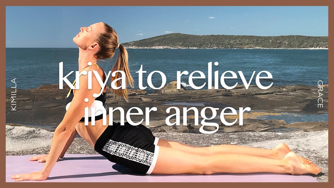 Kundalini Yoga: Kriya to Relieve Inner Anger | KIMILLA