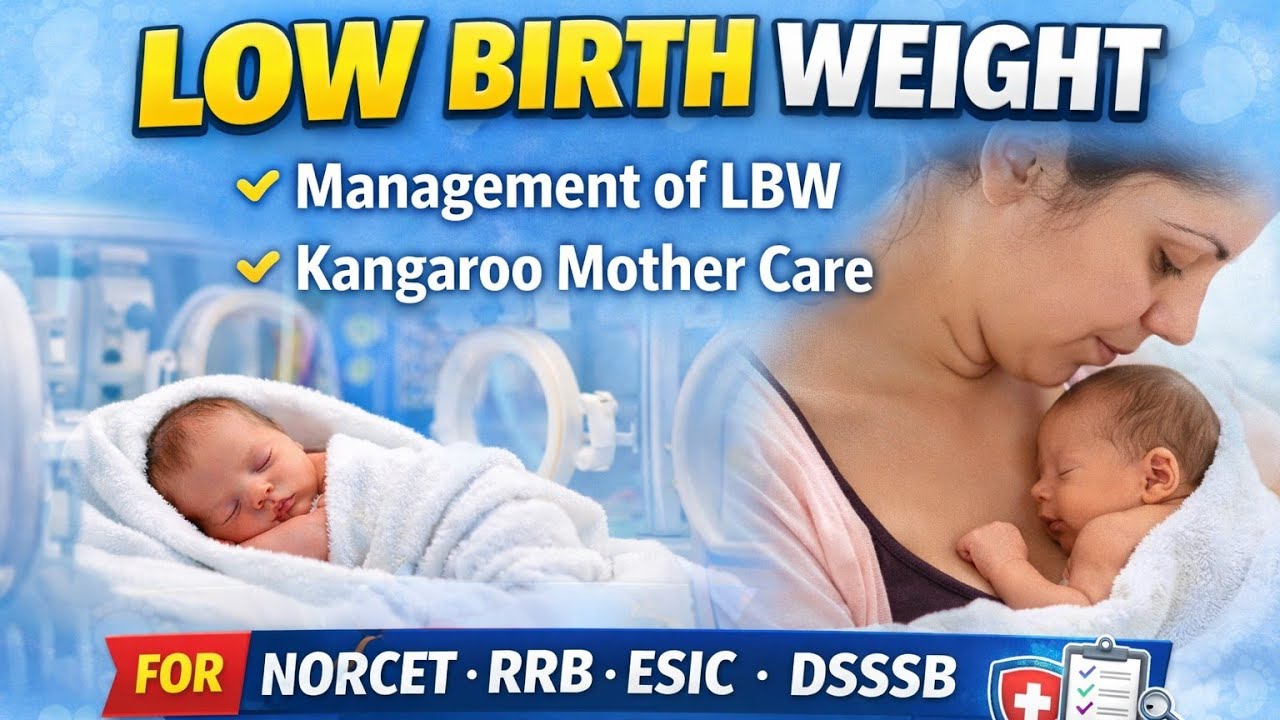 Low Birth Weight | Management of LBW | Kangaroo Mother Care | NORCET, RRB, ESIC, DSSSB Nursing Exams