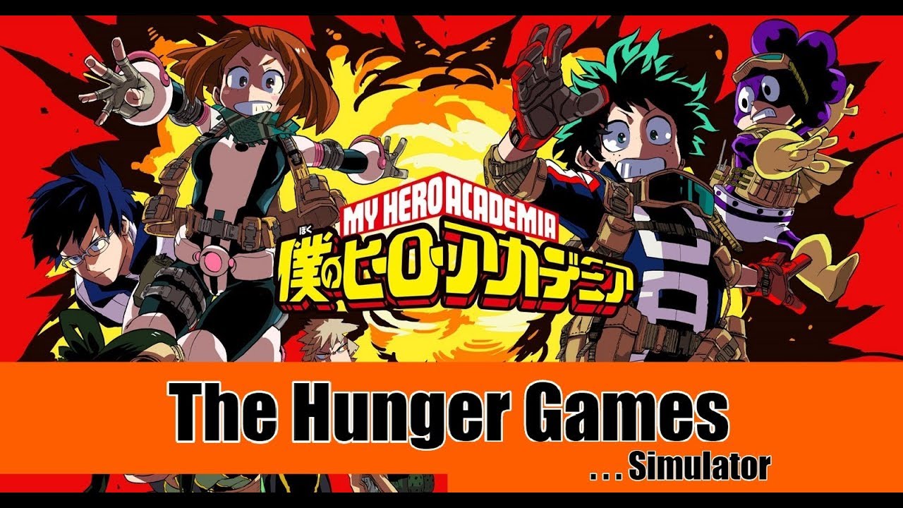 The My Hero Academia Hunger Games!  . . . .Simulator.