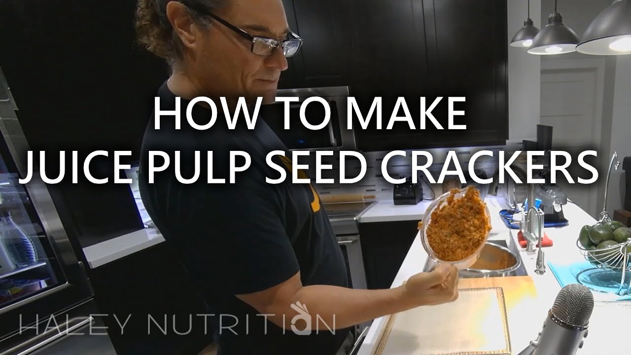 DON'T COMPOST YOUR PULP! How To Make Juice Pulp Seed Crackers - Haley Nutrition